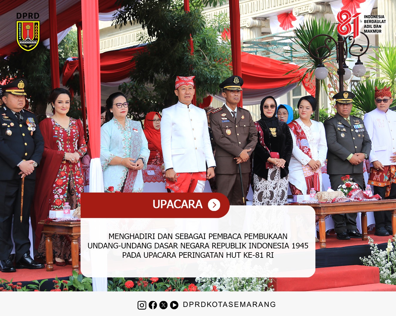 Image Berita Menghadiri dan Sebagai Pembaca Pembukaan Undang Undang Dasar Negara Republik Indonesia 1945 pada Upacara Peringatan HUT Ke 81 RI 9